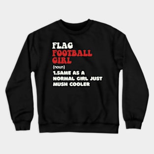 Flag Football Girl Definition Funny & Sassy Womans Sports Crewneck Sweatshirt